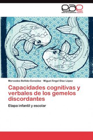 Книга Capacidades cognitivas y verbales de los gemelos discordantes Mercedes Bellido-González