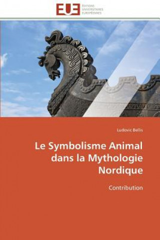 Kniha Le Symbolisme Animal Dans La Mythologie Nordique Ludovic Bellis