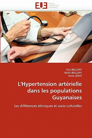 Kniha L'Hypertension Art rielle Dans Les Populations Guyanaises Elsa Bellony