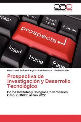 Carte Prospectiva de Investigacion y Desarrollo Tecnologico Oscar José Belloso Vargas