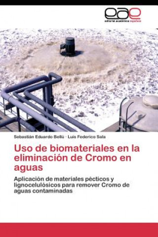 Kniha Uso de biomateriales en la eliminacion de Cromo en aguas Sebastián Eduardo Bellú