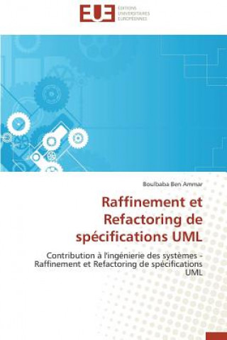 Livre Raffinement Et Refactoring de Sp cifications UML Boulbaba Ben Ammar