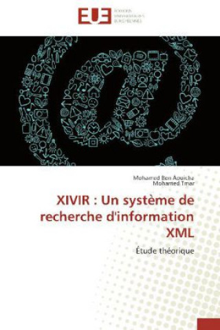 Könyv XIVIR : Un système de recherche d'information XML Mohamed Ben Aouicha