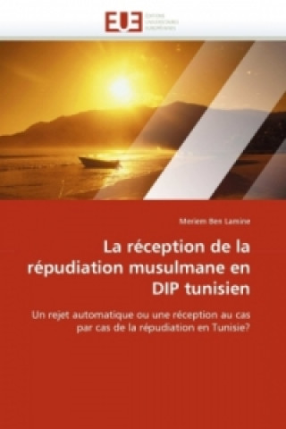 Kniha La réception de la répudiation musulmane en DIP tunisien Meriem Ben Lamine