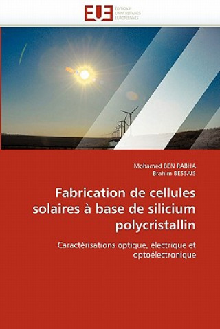 Knjiga Fabrication de cellules solaires a base de silicium polycristallin Mohamed Ben Rabha
