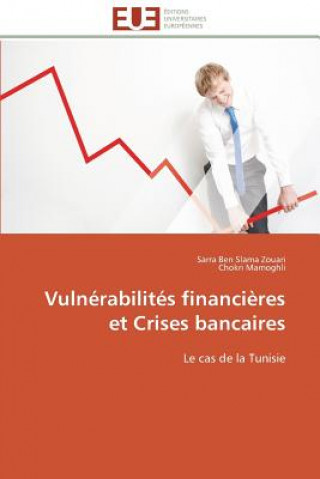 Knjiga Vulnerabilites financieres et crises bancaires Sarra Ben Slama Zouari