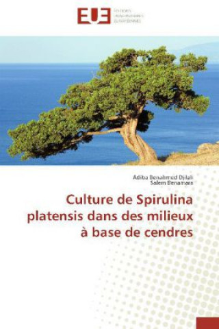 Książka Culture de Spirulina platensis dans des milieux à base de cendres Adiba Benahmed Djilali