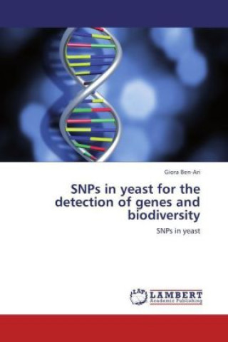 Kniha SNPs in yeast for the detection of genes and biodiversity Giora Ben-Ari