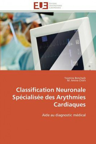 Kniha Classification neuronale specialisee des arythmies cardiaques Yasmine Benchaib