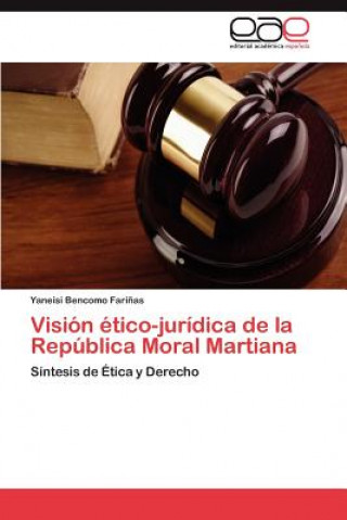 Kniha Vision etico-juridica de la Republica Moral Martiana Bencomo Farinas Yaneisi