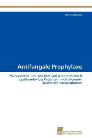 Книга Antifungale Prophylaxe Corinna Bendig