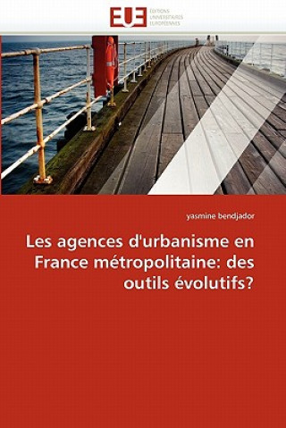 Książka Les agences d'urbanisme en france metropolitaine Yasmine Bendjador