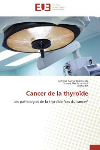 Kniha Cancer de la thyroïde Achwak Fatna Bendouida