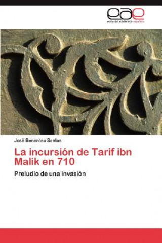 Knjiga Incursion de Tarif Ibn Malik En 710 José Beneroso Santos