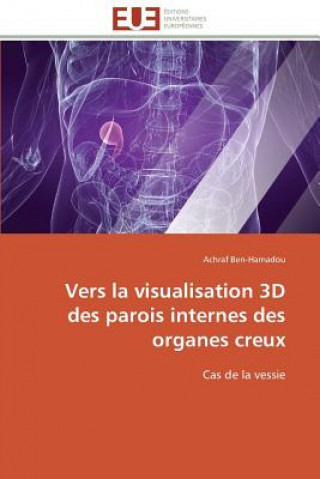 Kniha Vers La Visualisation 3D Des Parois Internes Des Organes Creux Achraf Ben-Hamadou