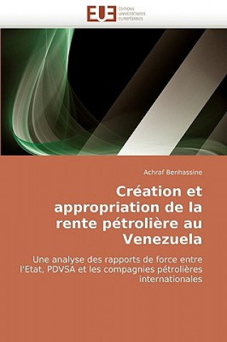 Książka Cr ation Et Appropriation de la Rente P troli re Au Venezuela Achraf Benhassine