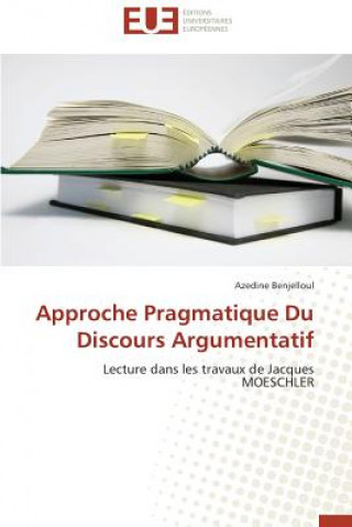 Βιβλίο Approche Pragmatique Du Discours Argumentatif Azedine Benjelloul