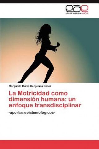 Книга Motricidad como dimension humana Margarita María Benjumea Pérez