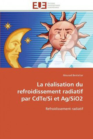 Kniha realisation du refroidissement radiatif par cdte/si et ag/sio2 Mourad Benlattar