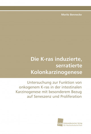 Carte Die K-ras induzierte, serratierte Kolonkarzinogenese Moritz Bennecke
