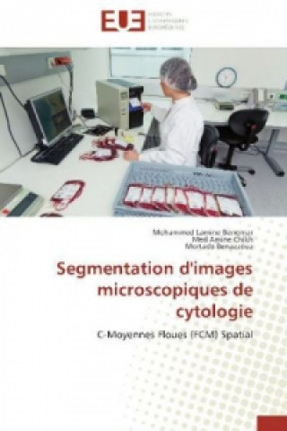 Kniha Segmentation d'images microscopiques de cytologie Mohammed Lamine Benomar