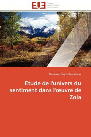 Книга Etude de l'Univers Du Sentiment Dans L' Uvre de Zola Mohamed Seghir Benotmane