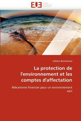 Knjiga Protection de l''environnement Et Les Comptes d''affectation Sofiene Benslimene