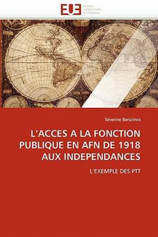 Könyv L''acces a la Fonction Publique En Afn de 1918 Aux Independances Séverine Benzimra