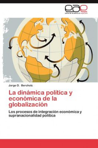 Книга Dinamica Politica y Economica de La Globalizacion Jorge O Bercholc