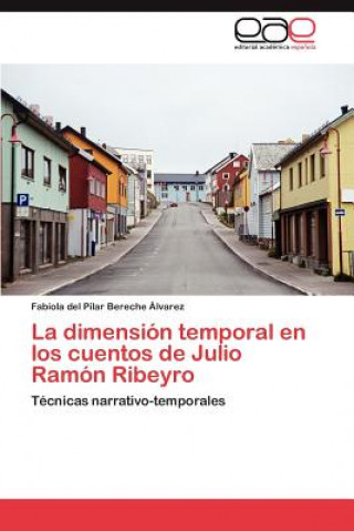 Kniha Dimension Temporal En Los Cuentos de Julio Ramon Ribeyro Fabiola del Pilar Bereche Álvarez