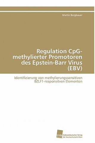 Buch Regulation CpG-methylierter Promotoren des Epstein-Barr Virus (EBV) Martin Bergbauer