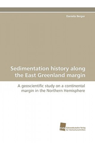 Kniha Sedimentation History Along the East Greenland Margin Daniela Berger