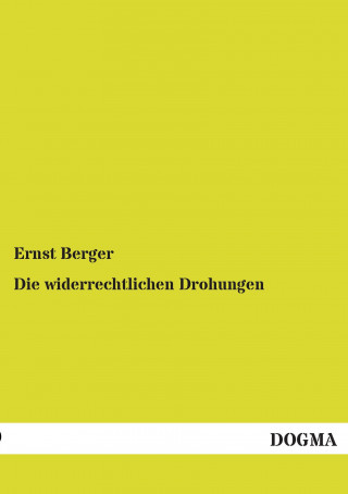 Könyv Die widerrechtlichen Drohungen Ernst Berger