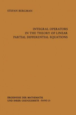 Knjiga Integral Operators in the Theory of Linear Partial Differential Equations Stefan Bergman