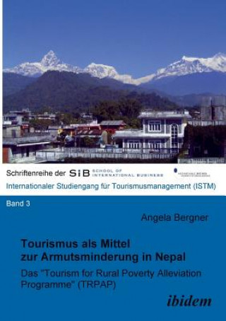 Book Tourismus als Mittel zur Armutsminderung in Nepal. Das "Tourism for Rural Poverty Alleviation Programme (TRPAP)" Angela Bergner