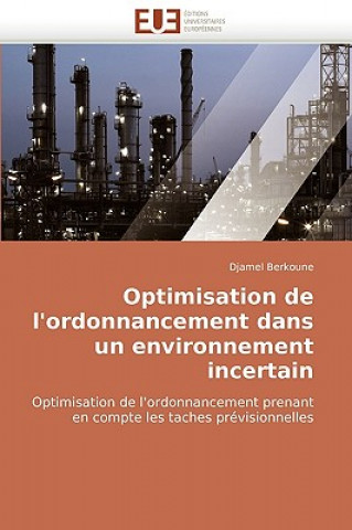 Kniha Optimisation de l'Ordonnancement Dans Un Environnement Incertain Djamel Berkoune