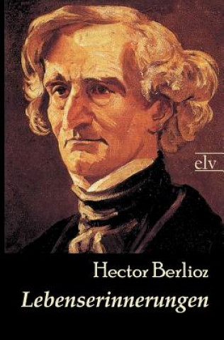 Könyv Lebenserinnerungen Hector Berlioz
