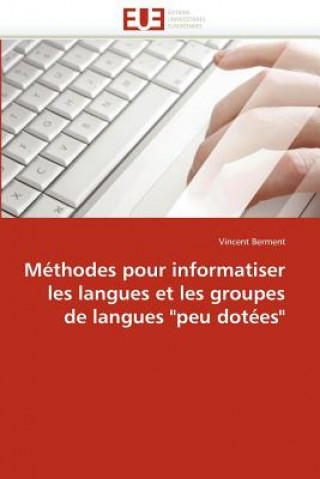 Kniha M thodes Pour Informatiser Les Langues Et Les Groupes de Langues "peu Dot es" Vincent Berment