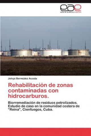Könyv Rehabilitacion de Zonas Contaminadas Con Hidrocarburos. Jelvys Berm Dez Acosta