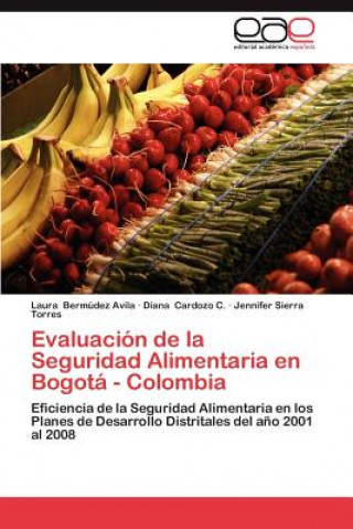 Könyv Evaluacion de La Seguridad Alimentaria En Bogota - Colombia Laura Bermúdez Avila