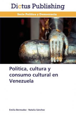 Kniha Politica, cultura y consumo cultural en Venezuela Emilia Bermúdez