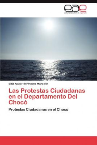 Knjiga Protestas Ciudadanas En El Departamento del Choco Eddi Xavier Bermudez Marcelin
