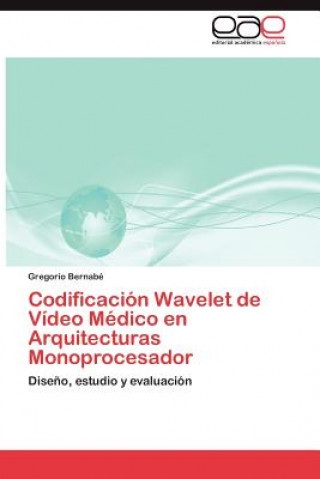 Carte Codificacion Wavelet de Video Medico en Arquitecturas Monoprocesador Gregorio Bernabé