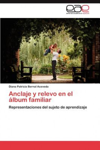 Książka Anclaje y relevo en el album familiar Diana Patricia Bernal Acevedo