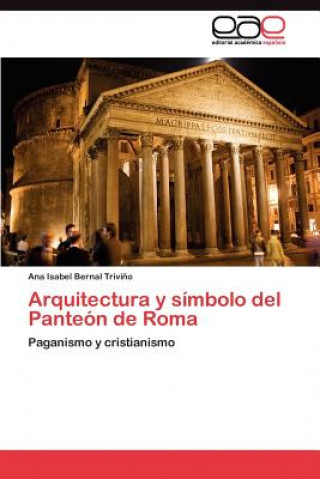 Kniha Arquitectura y simbolo del Panteon de Roma Bernal Trivino Ana Isabel