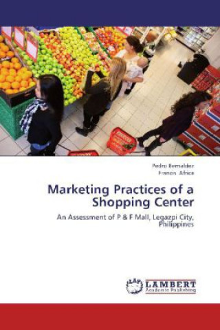 Книга Marketing Practices of a Shopping Center Pedro Bernaldez