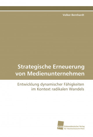 Kniha Strategische Erneuerung von Medienunternehmen Volker Bernhardt