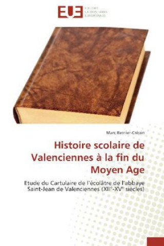 Kniha Histoire scolaire de Valenciennes à la fin du Moyen Age Marc Bernier-Crépin