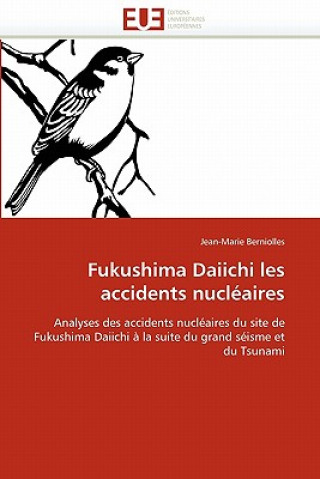 Kniha Fukushima Daiichi Les Accidents Nucl aires Jean-Marie Berniolles