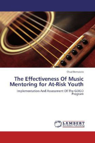 Kniha The Effectiveness Of Music Mentoring for At-Risk Youth Chad Bernstein